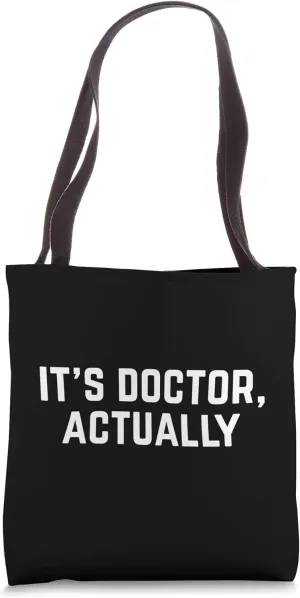 Bruh It's Doctor Actually Medical Doctorate Sarcastic Funny Tote Bag